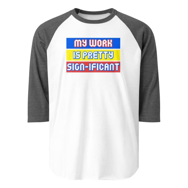 "My work is pretty sign-ificant" 3/4 sleeve raglan shirt - Image 8