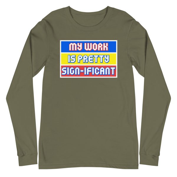 "My work is pretty sign-ificant" Unisex Long Sleeve Tee - Image 10