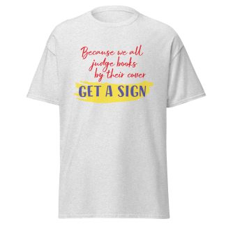 "Get a Sign" Unisex classic tee