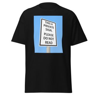 "This is a private Sign" Unisex classic tee