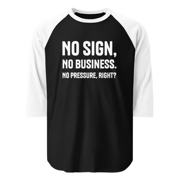 "No Sign, No Business" 3/4 sleeve raglan shirt - White Text