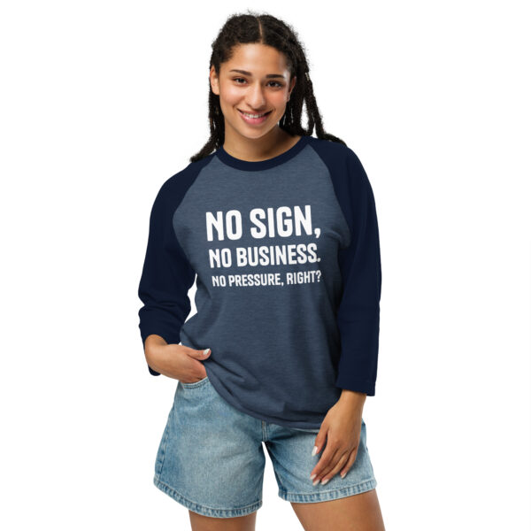 "No Sign, No Business" 3/4 sleeve raglan shirt - White Text - Image 4