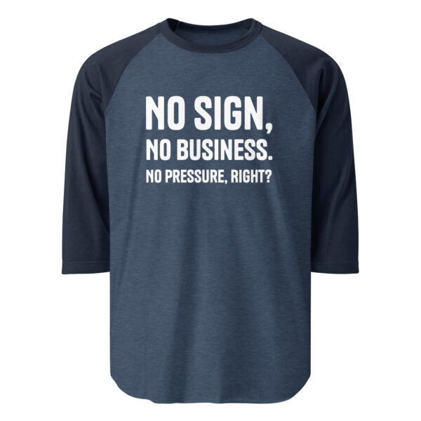 "No Sign, No Business" 3/4 sleeve raglan shirt - White Text - Image 3