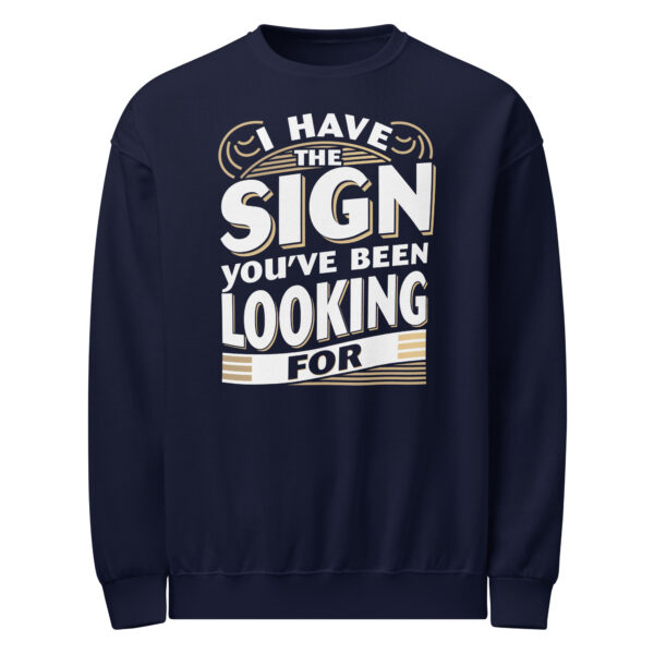 "I Have the Sign You’ve Been Looking For" Crew neck sweatshirt - Image 2