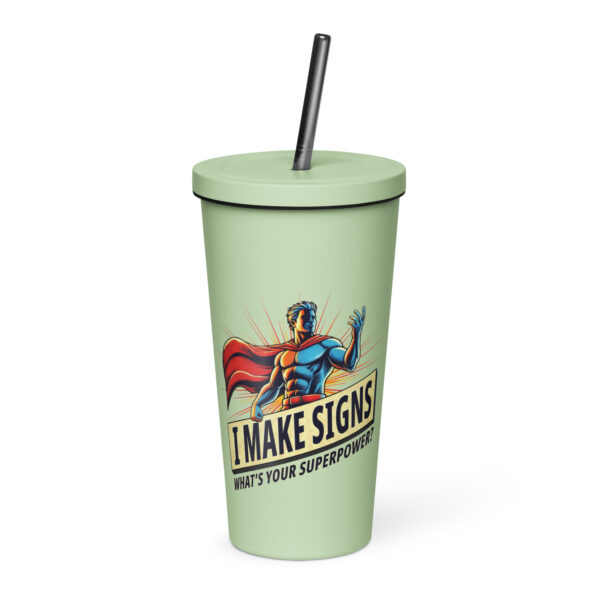 “I Make Signs. What’s Your Superpower?” Insulated tumbler with a straw - Image 3