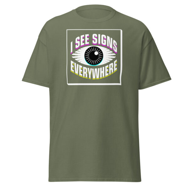 "I See Signs Everywhere" Unisex classic tee - Image 13