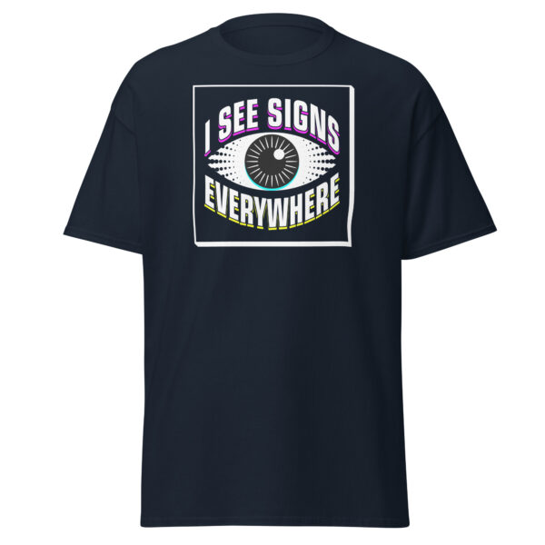 "I See Signs Everywhere" Unisex classic tee - Image 3