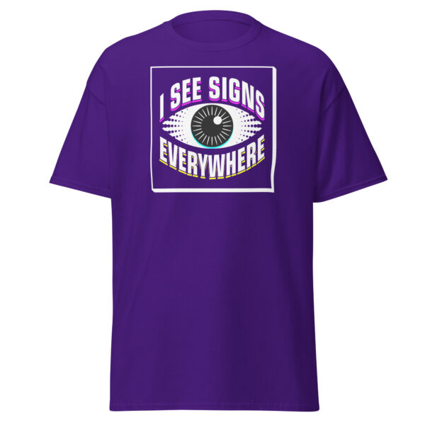 "I See Signs Everywhere" Unisex classic tee - Image 5