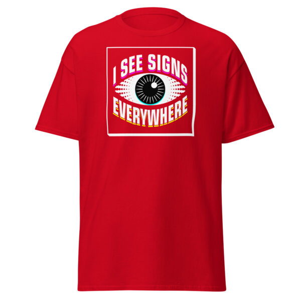 "I See Signs Everywhere" Unisex classic tee - Image 7