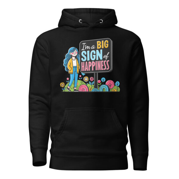 "I'm a Big Signs of Happiness" Unisex Hoodie - Image 3