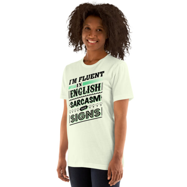 “I’m Fluent in English, Sarcasm, and Signs” Unisex t-shirt - Image 6