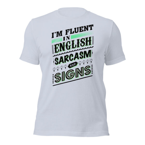 “I’m Fluent in English, Sarcasm, and Signs” Unisex t-shirt