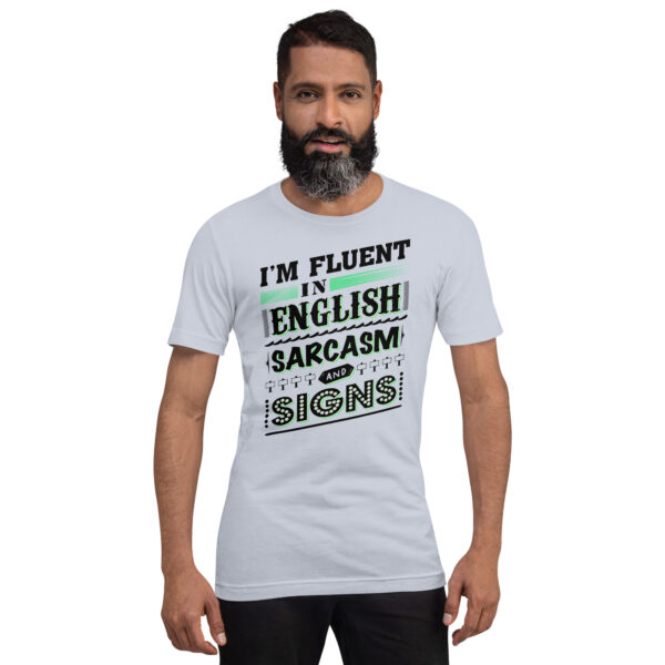 “I’m Fluent in English, Sarcasm, and Signs” Unisex t-shirt - Image 2