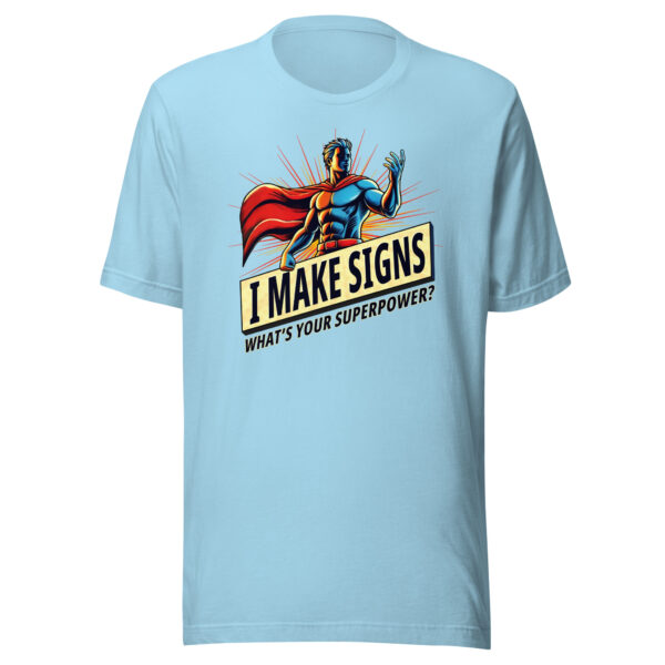 "I Make Signs. What’s Your Superpower?" Unisex t-shirt - Image 8