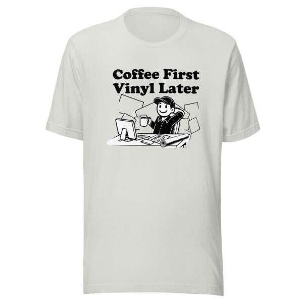 "Coffee First, Vinyl Later" Unisex t-shirt - Image 13