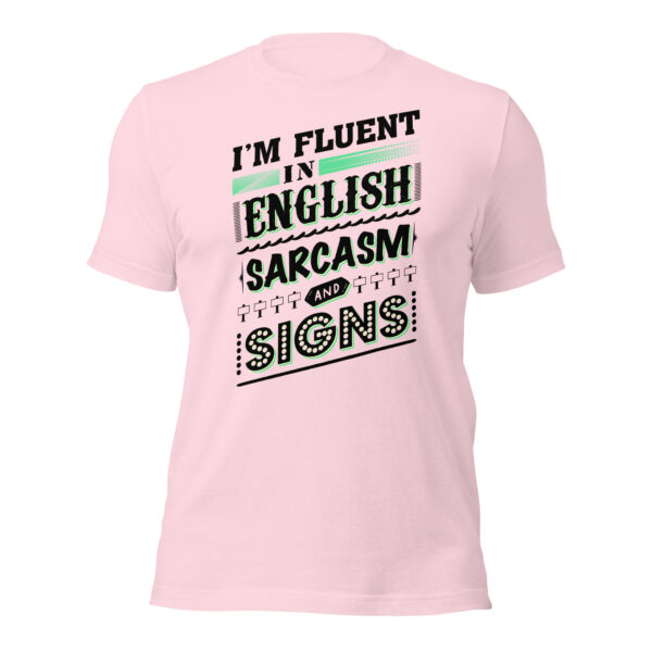 “I’m Fluent in English, Sarcasm, and Signs” Unisex t-shirt - Image 9