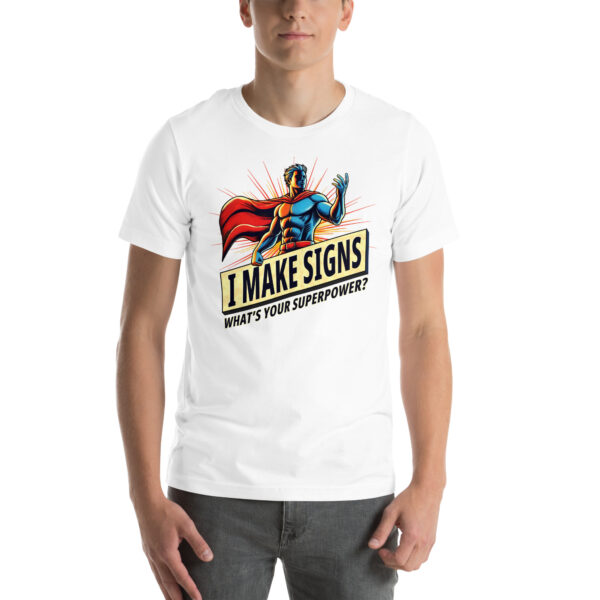 "I Make Signs. What’s Your Superpower?" Unisex t-shirt - Image 2