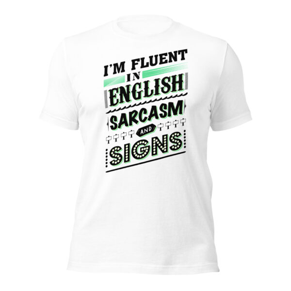 “I’m Fluent in English, Sarcasm, and Signs” Unisex t-shirt - Image 12