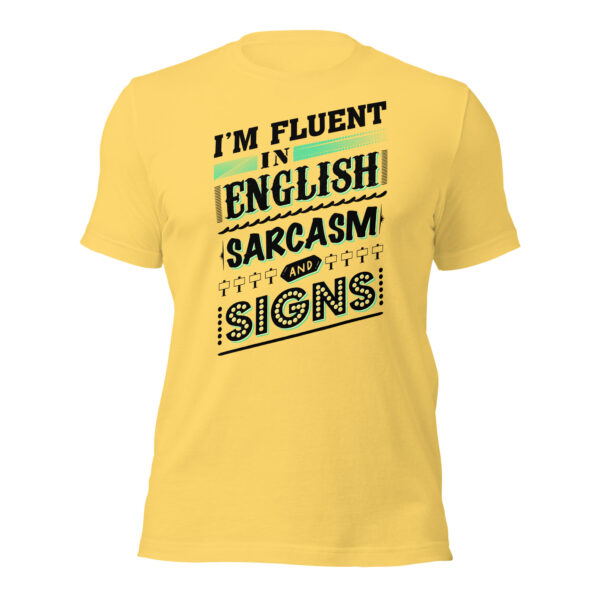 “I’m Fluent in English, Sarcasm, and Signs” Unisex t-shirt - Image 8