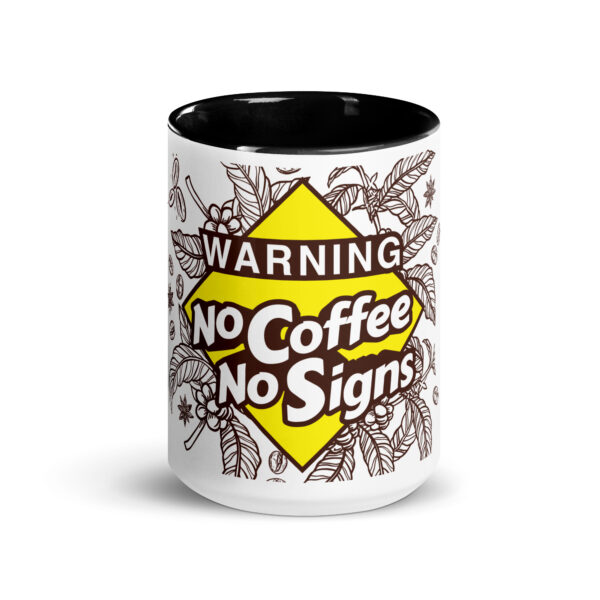 "Warning: No Coffee, No Signs" Mug with Color Inside 15 oz.