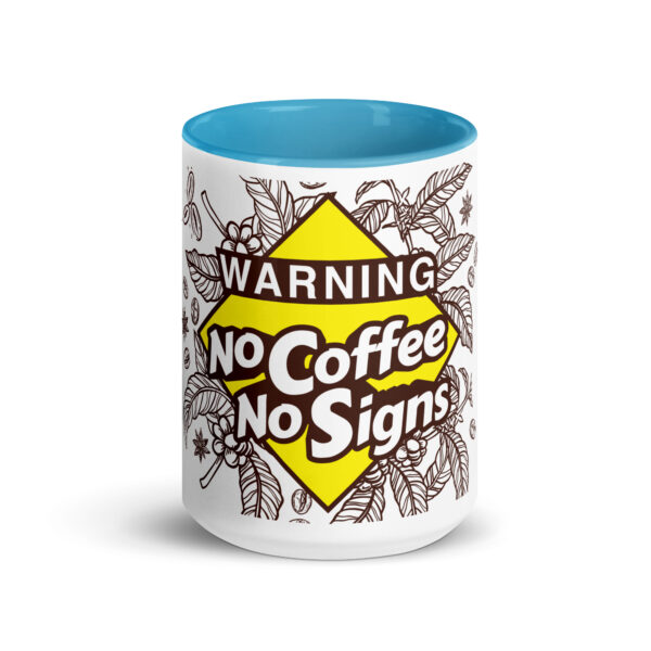 "Warning: No Coffee, No Signs" Mug with Color Inside 15 oz. - Image 6