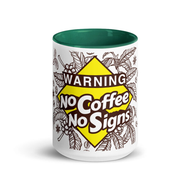 "Warning: No Coffee, No Signs" Mug with Color Inside 15 oz. - Image 5