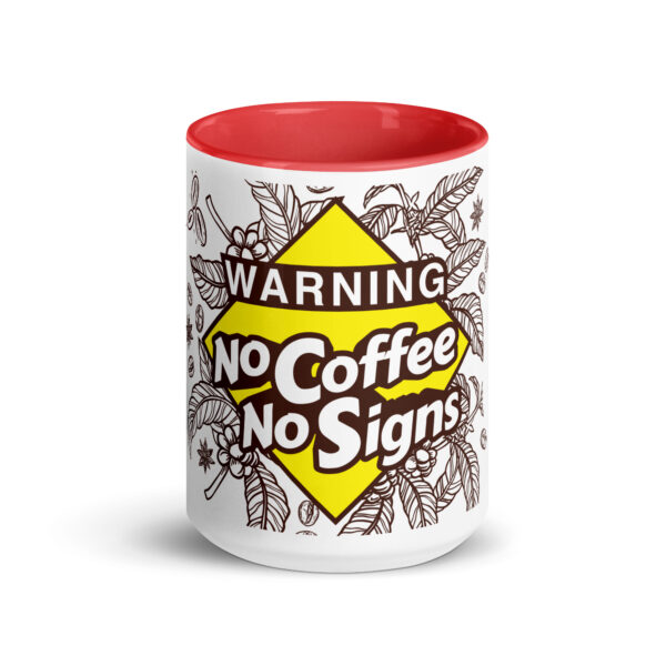 "Warning: No Coffee, No Signs" Mug with Color Inside 15 oz. - Image 4