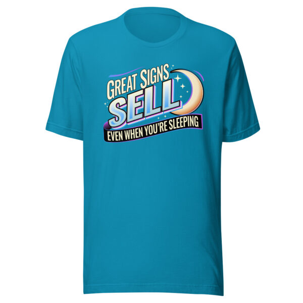 “Great Signs Sell, Even When You’re Sleeping” Unisex t-shirt - Image 20