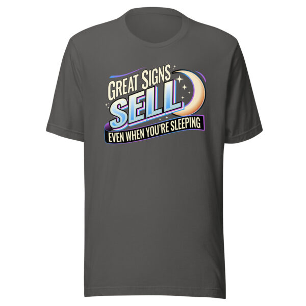 “Great Signs Sell, Even When You’re Sleeping” Unisex t-shirt - Image 19