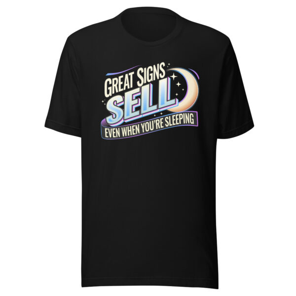 “Great Signs Sell, Even When You’re Sleeping” Unisex t-shirt - Image 12