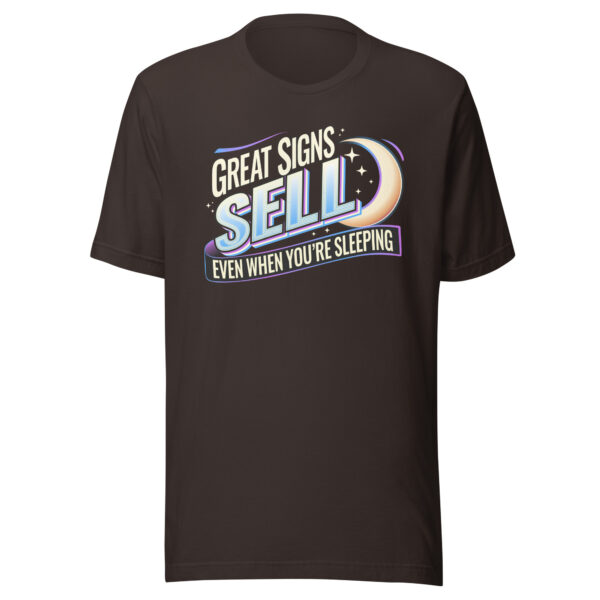 “Great Signs Sell, Even When You’re Sleeping” Unisex t-shirt - Image 16