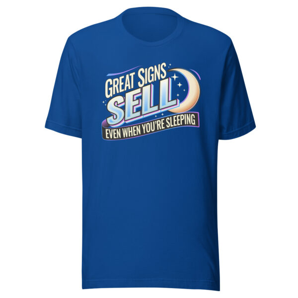 “Great Signs Sell, Even When You’re Sleeping” Unisex t-shirt - Image 17