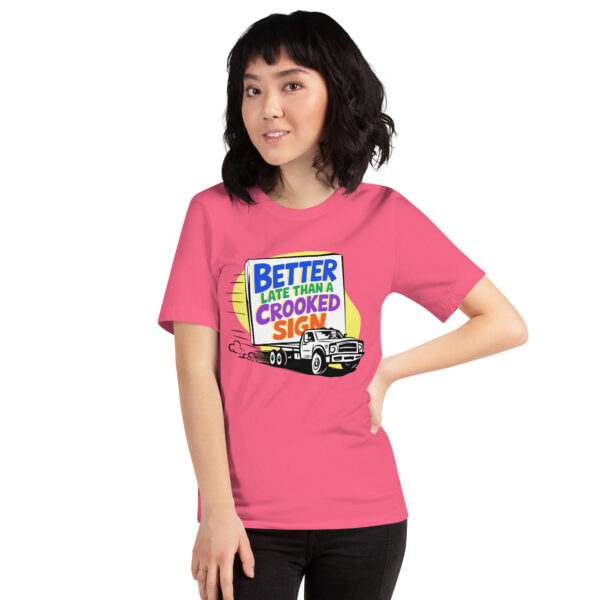 "Better Late Than a Crooked Sign" Unisex T-Shirt - Image 6