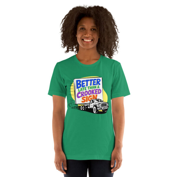 "Better Late Than a Crooked Sign" Unisex T-Shirt - Image 5