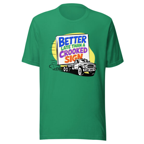 "Better Late Than a Crooked Sign" Unisex T-Shirt - Image 14