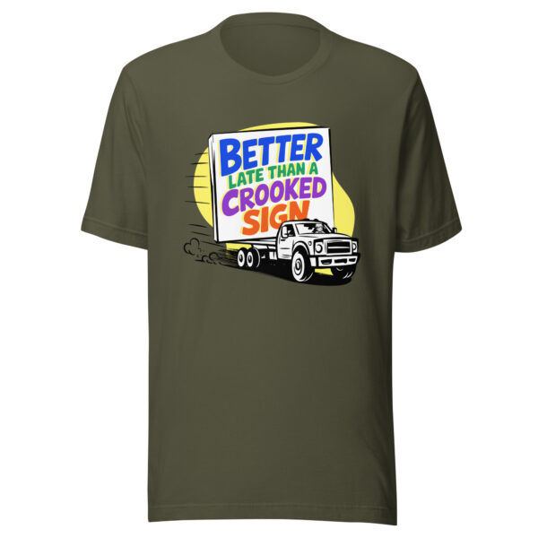 "Better Late Than a Crooked Sign" Unisex T-Shirt - Image 12