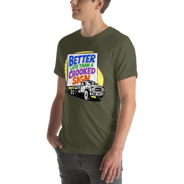 "Better Late Than a Crooked Sign" Unisex T-Shirt - Image 3