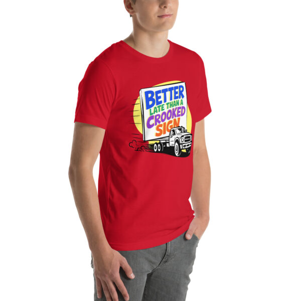 "Better Late Than a Crooked Sign" Unisex T-Shirt - Image 2